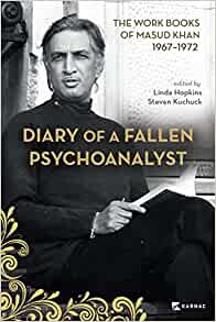Diary of a Fallen Psychoanalyst: The Work Books of Masud Khan 1967-1972 (EPUB)