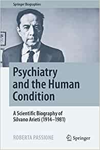 Psychiatry and the Human Condition: A Scientific Biography of Silvano Arieti (1914–1981) (Springer Biographies) (EPUB)