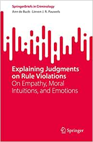 Explaining Judgments on Rule Violations: On Empathy, Moral Intuitions, and Emotions (SpringerBriefs in Criminology), 1st edition (PDF)