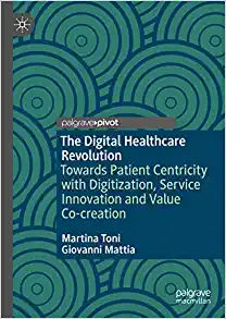 The Digital Healthcare Revolution: Towards Patient Centricity with Digitization, Service Innovation and Value Co-creation (PDF)