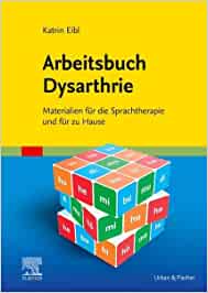 Arbeitsbuch Dysarthrie: Materialien für die Sprachtherapie und für zu Hause (EPUB)