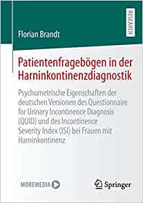 Patientenfragebögen in der Harninkontinenzdiagnostik: Psychometrische Eigenschaften der deutschen Versionen des Questionnaire for Urinary Incontinence … Frauen mit Harninkontinenz (German Edition) (EPUB)