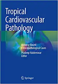 Tropical Cardiovascular Pathology: Autopsy-Based Clinicopathological Cases (PDF)