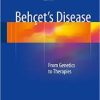 Behçet’s Disease: From Genetics to Therapies 2015th Edition