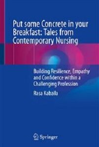 Put some Concrete in your Breakfast: Tales from Contemporary Nursing: Building Resilience, Empathy and Confidence within a Challenging Profession (EPUB)