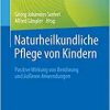 Naturheilkundliche Pflege von Kindern: Positive Wirkung von Berührung und äußeren Anwendungen (German Edition) (Original PDF from Publisher)