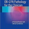 ob gyn pathology for the clinician a practical review with clinical correlations 2015th edition ob gyn pathology for the clinician a practical review with clinical correlations 2015th edition