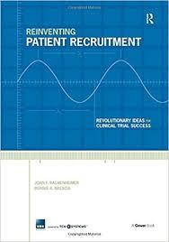 Reinventing Patient Recruitment: Revolutionary Ideas for Clinical Trial Success 1st