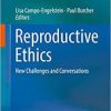 reproductive ethics new challenges and conversations 1st ed reproductive ethics new challenges and conversations 1st ed