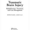 Traumatic Brain Injury: Rehabilitation, Treatment, and Case Management, Third Edition