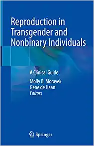 Reproduction in Transgender and Nonbinary Individuals: A Clinical Guide (Original PDF from Publisher)