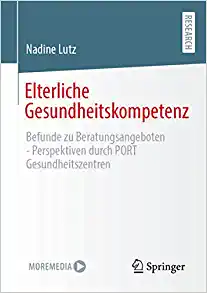 Elterliche Gesundheitskompetenz: Befunde zu Beratungsangeboten – Perspektiven durch PORT Gesundheitszentren (German Edition) (Original PDF from Publisher)
