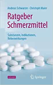 Ratgeber Schmerzmittel: Substanzen, Indikationen, Nebenwirkungen (German Edition) (Original PDF from Publisher)