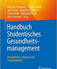 Handbuch Studentisches Gesundheitsmanagement – Perspektiven, Impulse und Praxiseinblicke (German Edition) (Original PDF from Publisher)