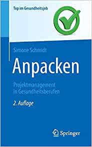 Anpacken -Projektmanagement in Gesundheitsberufen: Projektmanagement in Gesundheitsberufen (Top im Gesundheitsjob) (German Edition), 2nd Edition (Original PDF from Publisher)