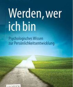 Werden, wer ich bin: Psychologisches Wissen zur Persönlichkeitsentwicklung (EPUB)