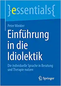 Einführung in die Idiolektik: Die individuelle Sprache in Beratung und Therapie nutzen (essentials) (German Edition) (PDF)