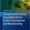 Principles and Practices of Lyophilization in Product Development and Manufacturing (AAPS Advances in the Pharmaceutical Sciences Series, 59) (PDF)