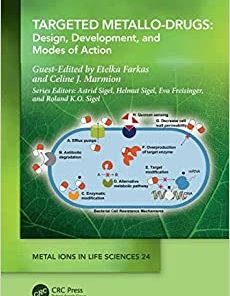 Targeted Metallo-Drugs: Design, Development, and Modes of Action (Metal Ions in Life Sciences Series) (PDF)