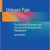 Unlearn Pain: The Successful Techniques And Exercises Of Psychological Pain Management (EPUB)