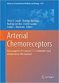 Arterial Chemoreceptors: Mal(adaptive) Responses: O2 Dependent and Independent Mechanisms (Advances in Experimental Medicine and Biology, 1427) (PDF)
