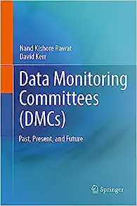 Data Monitoring Committees (DMCs): Past, Present, and Future (EPUB)