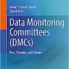 Data Monitoring Committees (DMCs): Past, Present, and Future (PDF)