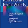 Dual Disorder Heroin Addicts: Clinical and Therapeutical Aspects (EPUB)