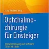 Ophthalmochirurgie für Einsteiger: Operationsplanung und -techniken Schritt für Schritt (German Edition) (PDF)