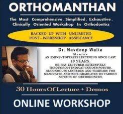 Orthomanthan The Most Comprehensive, Simplified, Exhaustive Clinically Oriented Workshop in Orthodontics (Course)