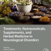 Treatments, Nutraceuticals, Supplements, and Herbal Medicine in Neurological Disorders (PDF)