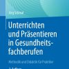 Unterrichten und Präsentieren in Gesundheitsfachberufen, 2nd Edition (EPUB)