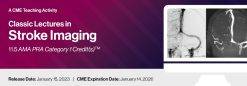 2023 Classic Lectures in Stroke Imaging - A Video CME Teaching Activity