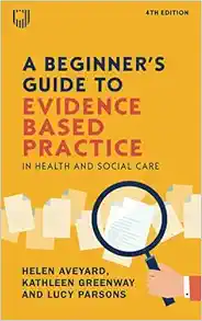A Beginner’s Guide to Evidence Based Practice in Health and Social Care, 4th Edition (PDF Book)