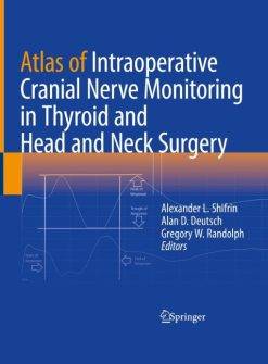 Atlas of Intraoperative Cranial Nerve Monitoring in Thyroid and Head and Neck Surgery (PDF Book)