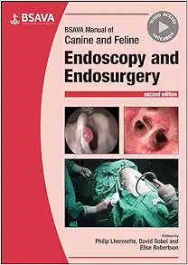 BSAVA Manual of Canine and Feline Endoscopy and Endosurgery (BSAVA British Small Animal Veterinary Association), 2nd Edition (PDF Book)