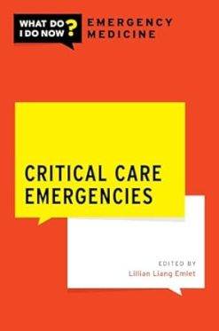 Critical Care Emergencies (What Do I Do Now Emergency Medicine)