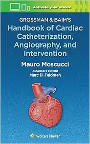 Grossman & Baim’s Handbook of Cardiac Catheterization, Angiography, and Intervention ()