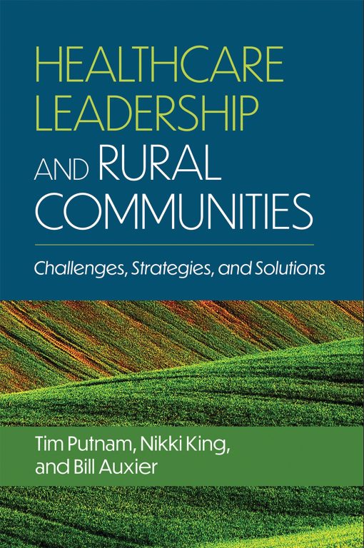 Healthcare Leadership and Rural Communities: Challenges, Strategies, and Solutions (PDF)