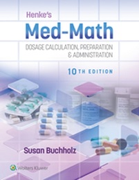 Henke’s Med-Math: Dosage Calculation, Preparation & Administration, 10th Edition (ePub Book)
