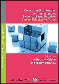 Models and Frameworks for Implementing Evidence-Based Practice: Linking Evidence to Action (PDF Book)