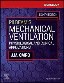 Workbook for Pilbeam’s Mechanical Ventilation: Physiological and Clinical Applications, 8th edition (PDF Book)