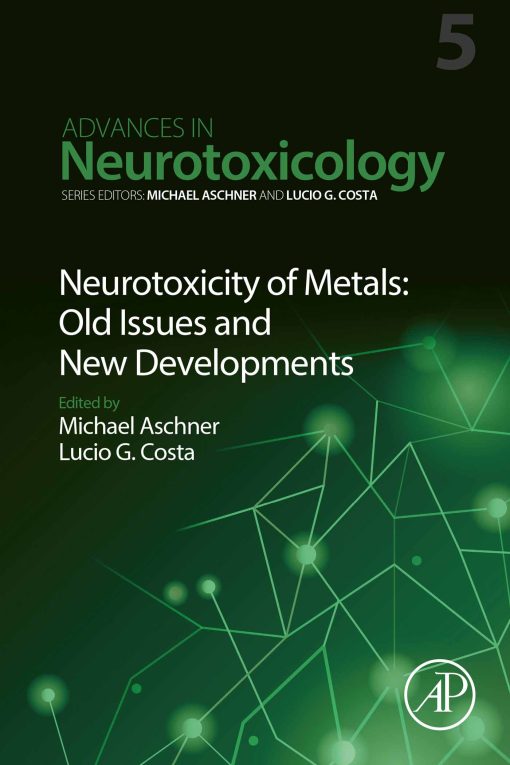 Neurotoxicity Of Metals: Old Issues And New Developments Advances In Neurotoxicology, Volume 5 (EPUB)