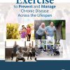 Exercise to Prevent and Manage Chronic Disease Across the Lifespan (PDF)