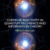 Chemical Reactivity In Quantum Mechanics And Information Theory (EPUB)