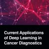 Current Applications Of Deep Learning In Cancer Diagnostics (PDF)