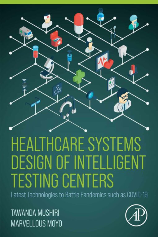 Healthcare Systems Design Of Intelligent Testing Centers: Latest Technologies To Battle Pandemics Such As Covid-19 (PDF)