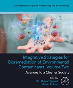 Integrative Strategies For Bioremediation Of Environmental Contaminants, Volume 2: Avenues To A Cleaner Society (PDF)