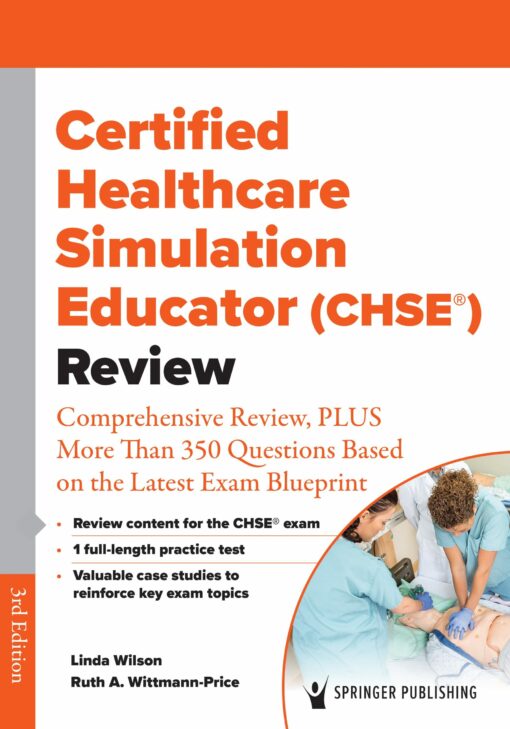 Certified Healthcare Simulation Educator (CHSE®) Review: Comprehensive Review, PLUS More Than 350 Questions Based On The Latest Exam Blueprint, 3rd Edition (EPUB)