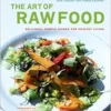 The Art of Raw Food: Delicious, Simple Dishes for Healthy Living (EPUB)